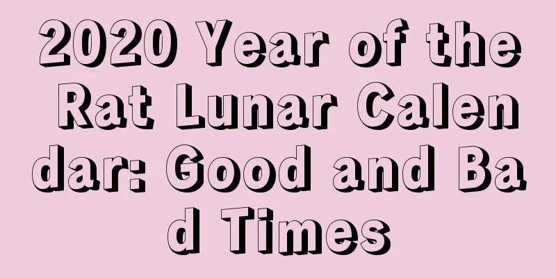 2020 Year of the Rat Lunar Calendar: Good and Bad Times
