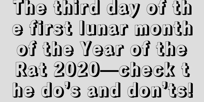 The third day of the first lunar month of the Year of the Rat 2020—check the do’s and don’ts!