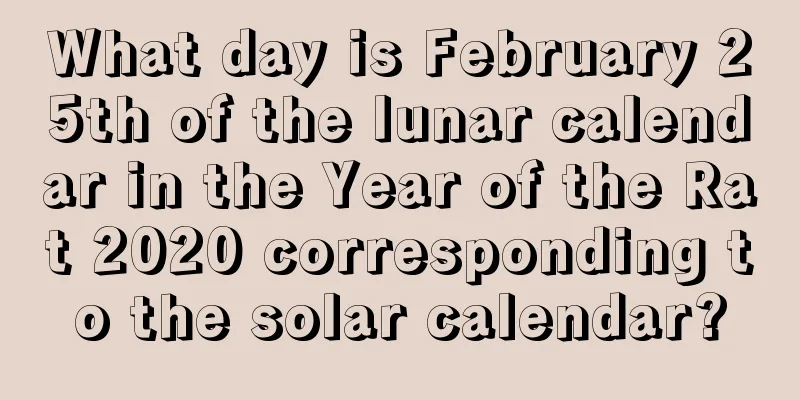 What day is February 25th of the lunar calendar in the Year of the Rat 2020 corresponding to the solar calendar?