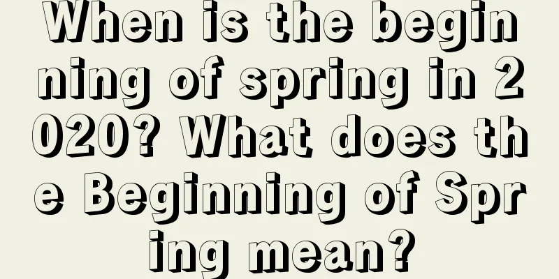 When is the beginning of spring in 2020? What does the Beginning of Spring mean?