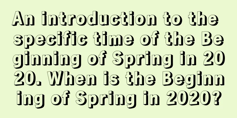 An introduction to the specific time of the Beginning of Spring in 2020. When is the Beginning of Spring in 2020?