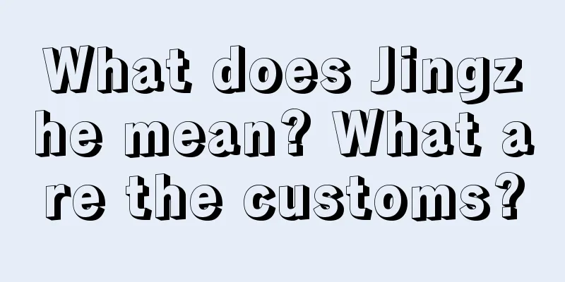 What does Jingzhe mean? What are the customs?