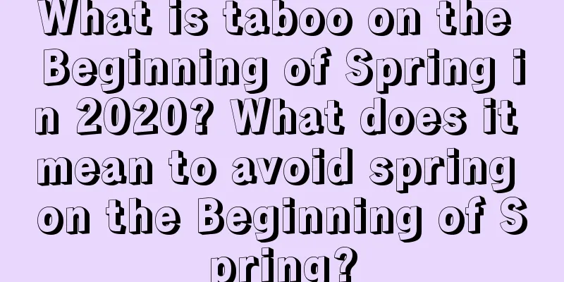 What is taboo on the Beginning of Spring in 2020? What does it mean to avoid spring on the Beginning of Spring?