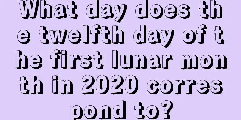 What day does the twelfth day of the first lunar month in 2020 correspond to?