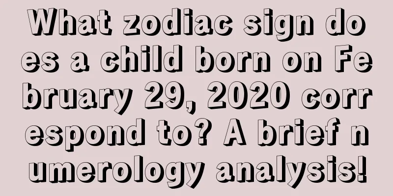 What zodiac sign does a child born on February 29, 2020 correspond to? A brief numerology analysis!