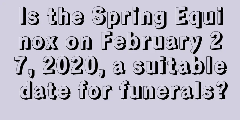 Is the Spring Equinox on February 27, 2020, a suitable date for funerals?