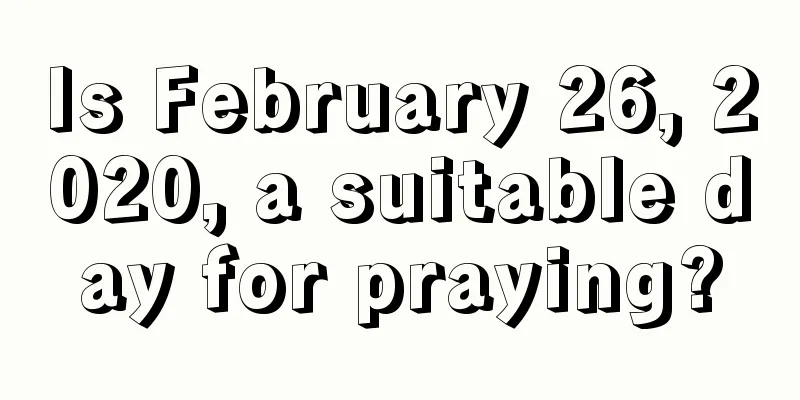 Is February 26, 2020, a suitable day for praying?