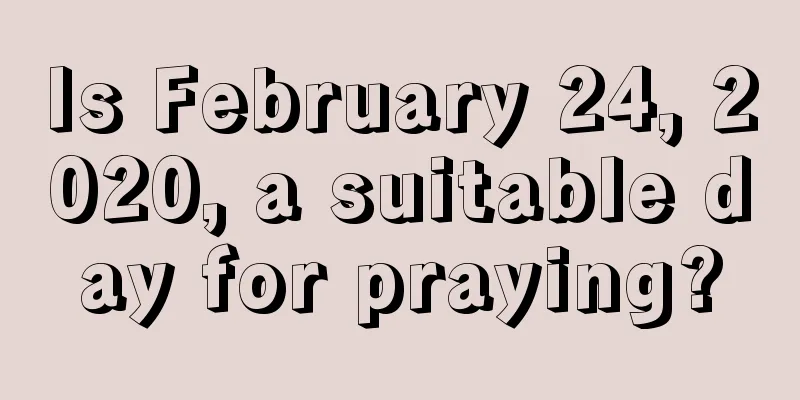 Is February 24, 2020, a suitable day for praying?