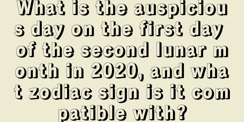 What is the auspicious day on the first day of the second lunar month in 2020, and what zodiac sign is it compatible with?