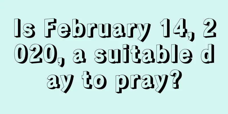 Is February 14, 2020, a suitable day to pray?