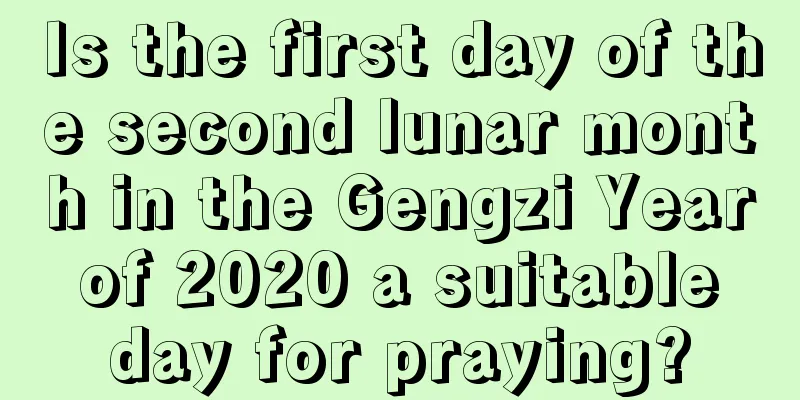 Is the first day of the second lunar month in the Gengzi Year of 2020 a suitable day for praying?