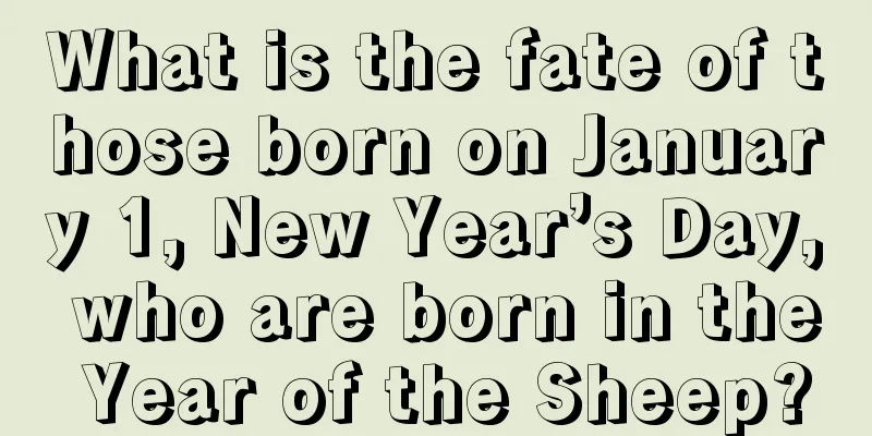 What is the fate of those born on January 1, New Year’s Day, who are born in the Year of the Sheep?