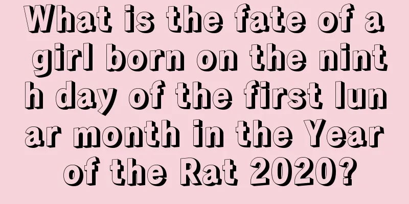 What is the fate of a girl born on the ninth day of the first lunar month in the Year of the Rat 2020?