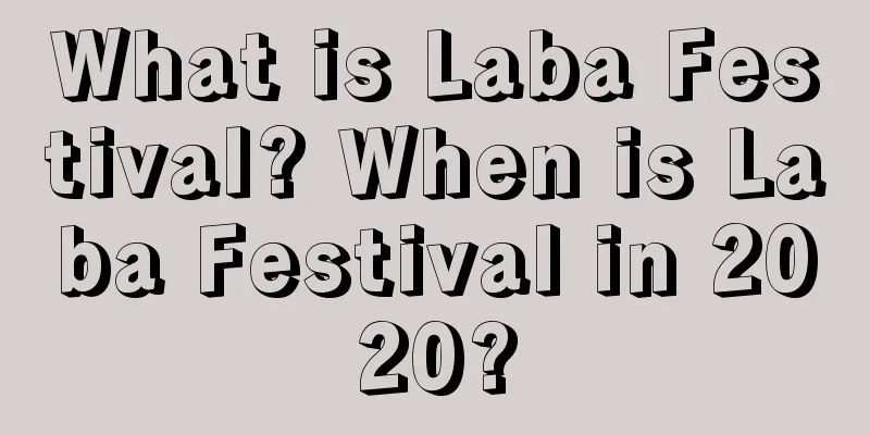 What is Laba Festival? When is Laba Festival in 2020?