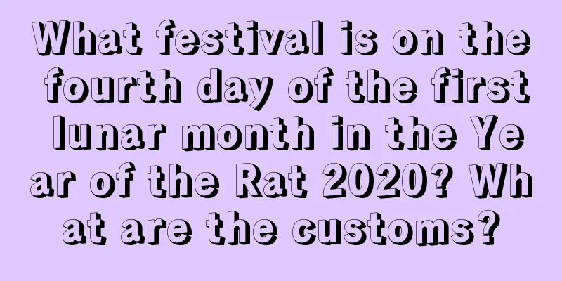 What festival is on the fourth day of the first lunar month in the Year of the Rat 2020? What are the customs?