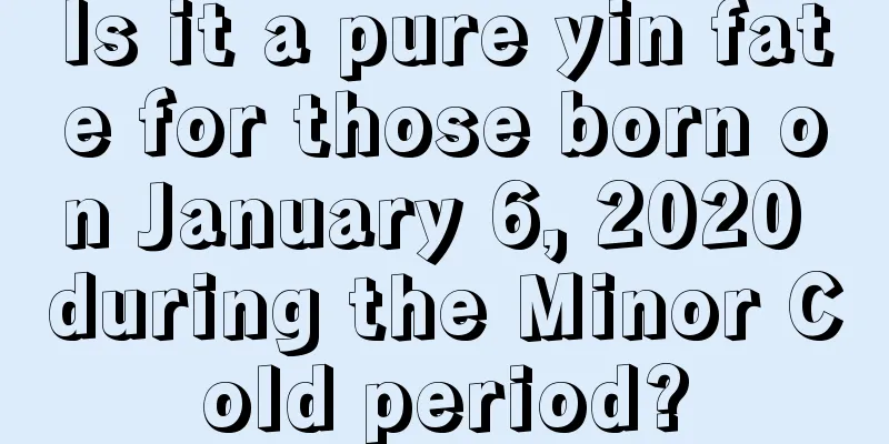 Is it a pure yin fate for those born on January 6, 2020 during the Minor Cold period?