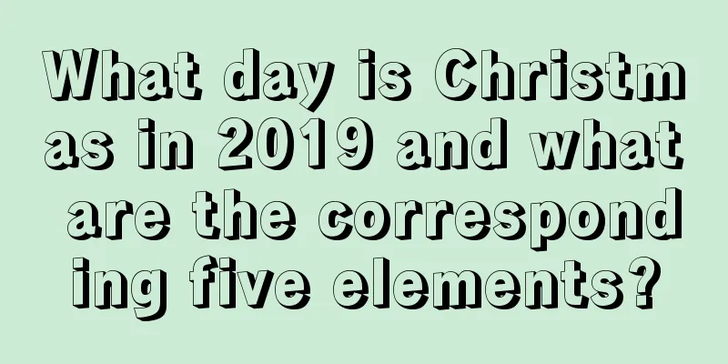 What day is Christmas in 2019 and what are the corresponding five elements?