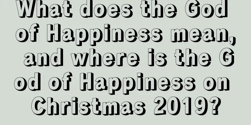 What does the God of Happiness mean, and where is the God of Happiness on Christmas 2019?