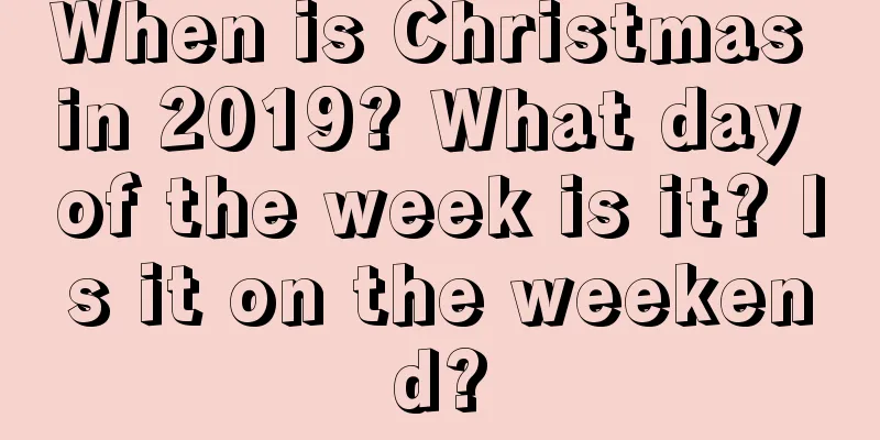 When is Christmas in 2019? What day of the week is it? Is it on the weekend?