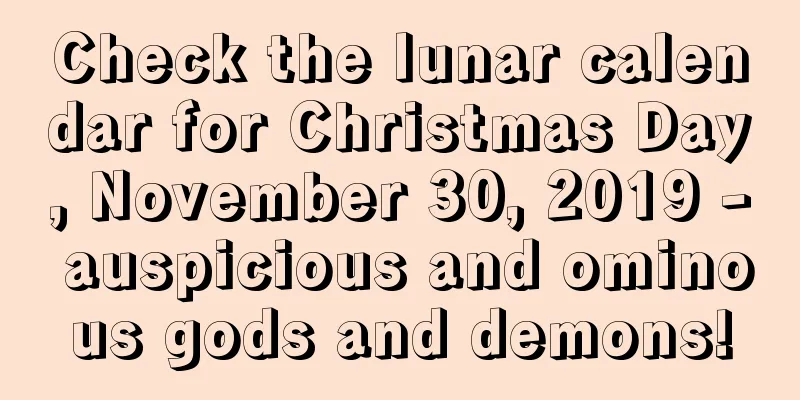 Check the lunar calendar for Christmas Day, November 30, 2019 - auspicious and ominous gods and demons!