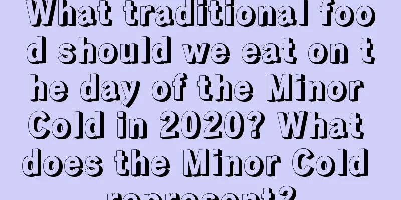 What traditional food should we eat on the day of the Minor Cold in 2020? What does the Minor Cold represent?