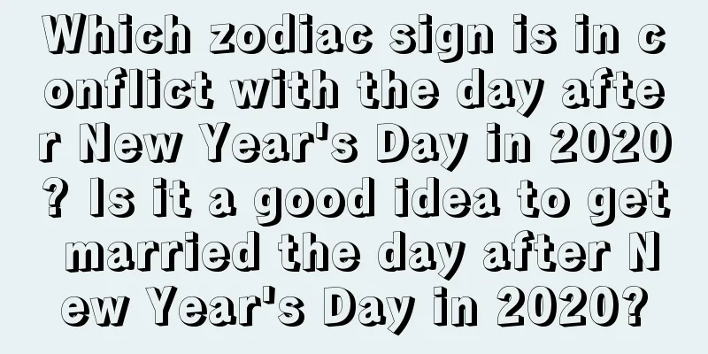 Which zodiac sign is in conflict with the day after New Year's Day in 2020? Is it a good idea to get married the day after New Year's Day in 2020?
