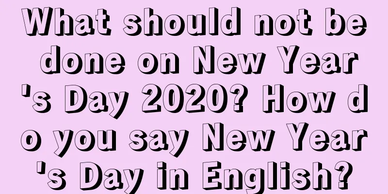 What should not be done on New Year's Day 2020? How do you say New Year's Day in English?