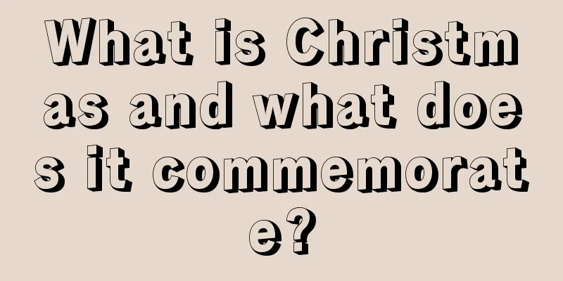 What is Christmas and what does it commemorate?