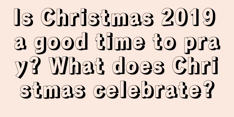 Is Christmas 2019 a good time to pray? What does Christmas celebrate?