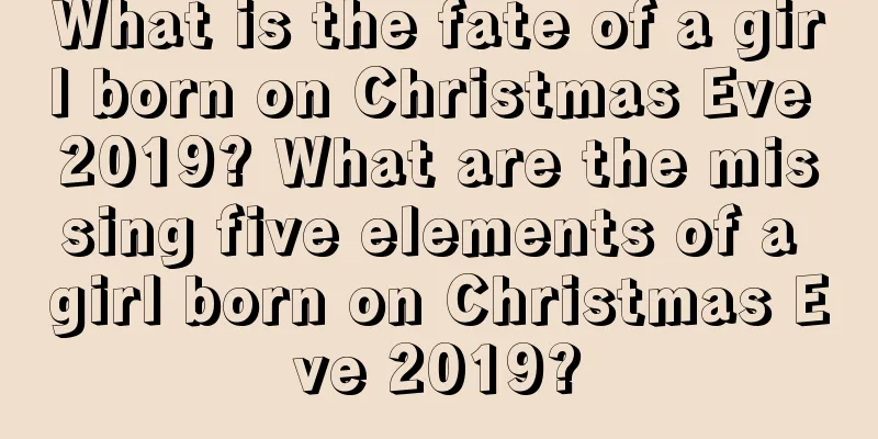 What is the fate of a girl born on Christmas Eve 2019? What are the missing five elements of a girl born on Christmas Eve 2019?