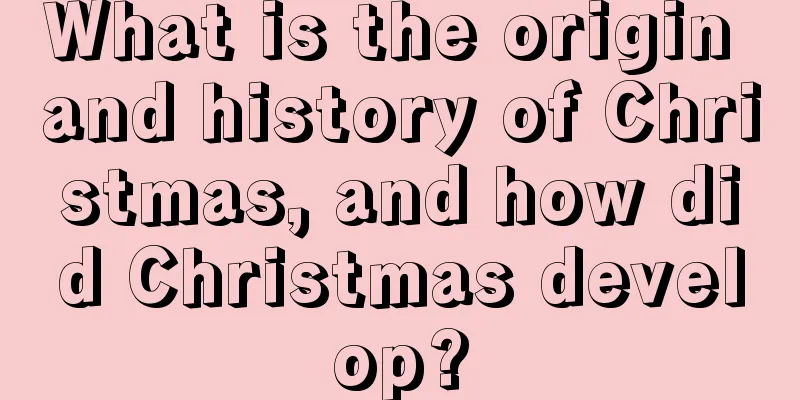 What is the origin and history of Christmas, and how did Christmas develop?