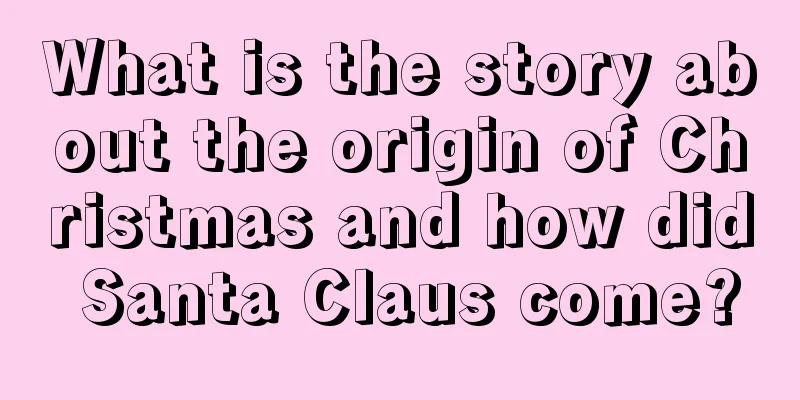 What is the story about the origin of Christmas and how did Santa Claus come?