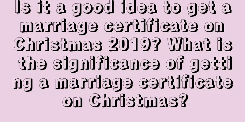 Is it a good idea to get a marriage certificate on Christmas 2019? What is the significance of getting a marriage certificate on Christmas?