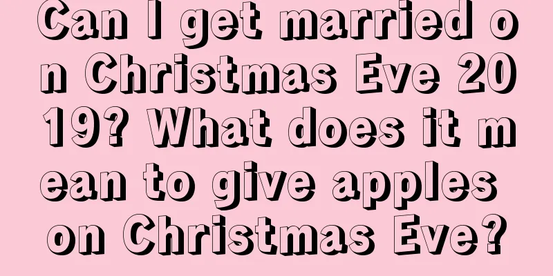 Can I get married on Christmas Eve 2019? What does it mean to give apples on Christmas Eve?