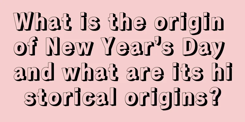 What is the origin of New Year’s Day and what are its historical origins?
