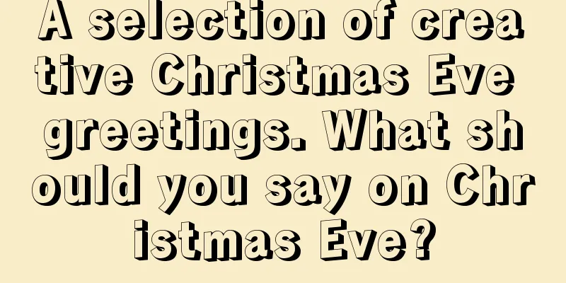 A selection of creative Christmas Eve greetings. What should you say on Christmas Eve?