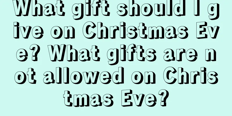 What gift should I give on Christmas Eve? What gifts are not allowed on Christmas Eve?