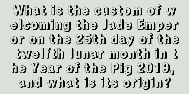 What is the custom of welcoming the Jade Emperor on the 25th day of the twelfth lunar month in the Year of the Pig 2019, and what is its origin?
