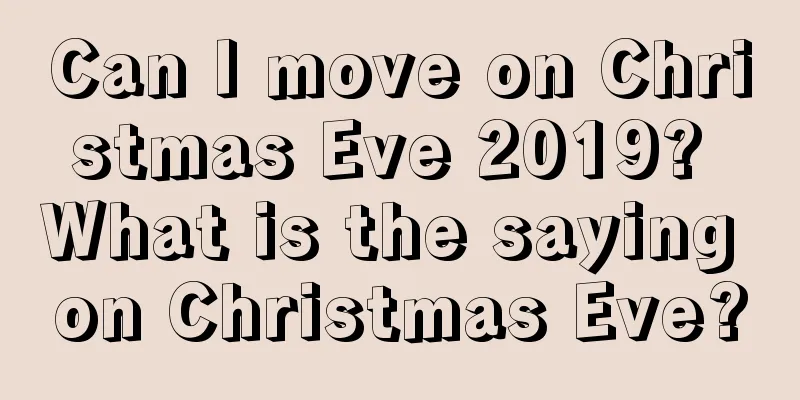 Can I move on Christmas Eve 2019? What is the saying on Christmas Eve?