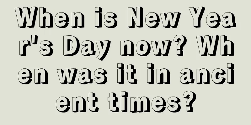 When is New Year's Day now? When was it in ancient times?