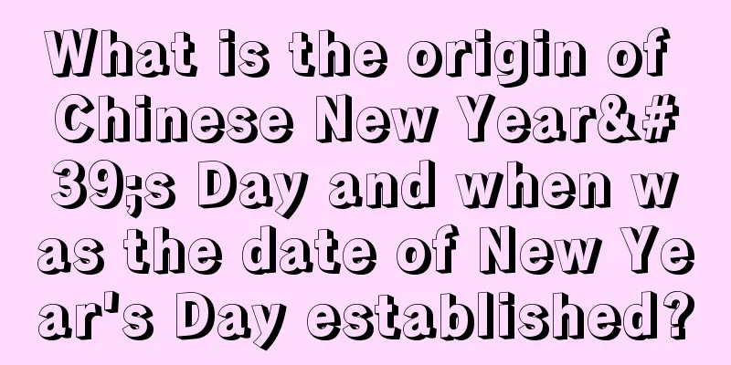 What is the origin of Chinese New Year's Day and when was the date of New Year's Day established?