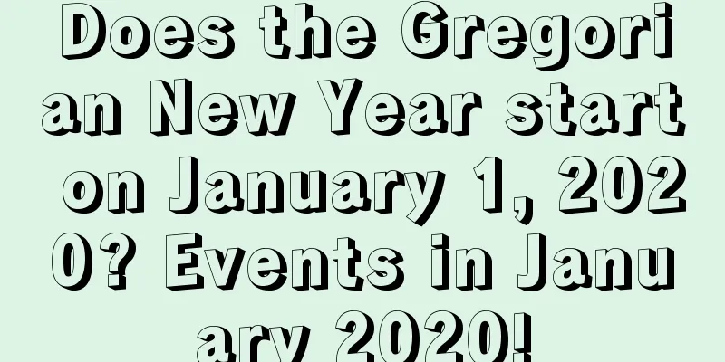 Does the Gregorian New Year start on January 1, 2020? Events in January 2020!