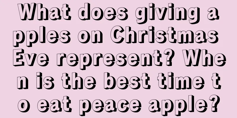 What does giving apples on Christmas Eve represent? When is the best time to eat peace apple?