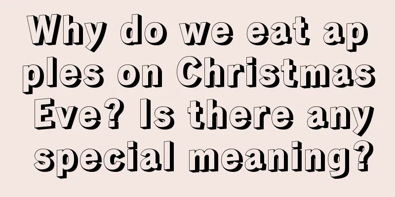 Why do we eat apples on Christmas Eve? Is there any special meaning?