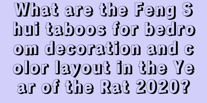 What are the Feng Shui taboos for bedroom decoration and color layout in the Year of the Rat 2020?