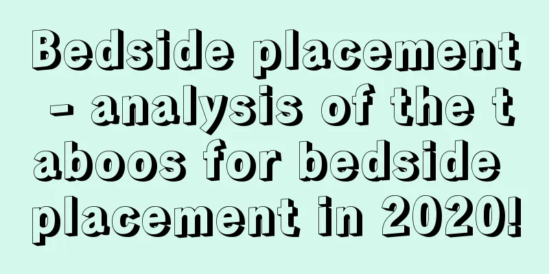 Bedside placement - analysis of the taboos for bedside placement in 2020!