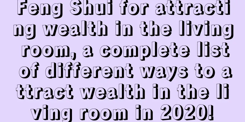 Feng Shui for attracting wealth in the living room, a complete list of different ways to attract wealth in the living room in 2020!
