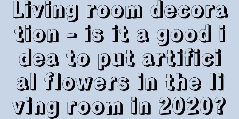 Living room decoration - is it a good idea to put artificial flowers in the living room in 2020?