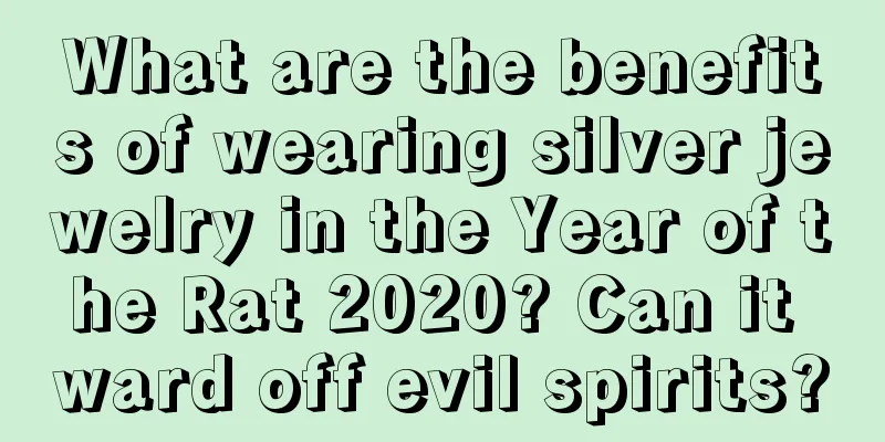 What are the benefits of wearing silver jewelry in the Year of the Rat 2020? Can it ward off evil spirits?