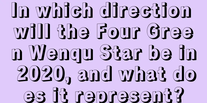In which direction will the Four Green Wenqu Star be in 2020, and what does it represent?
